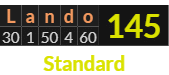 "Lando" = 145 (Standard)