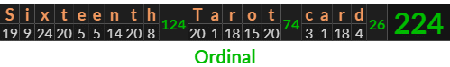 "Sixteenth Tarot card" = 224 (Ordinal)