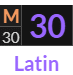 "M" = 30 (Latin)