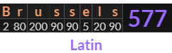 "Brussels" = 577 (Latin)