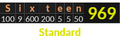 "Sixteen" = 969 (Standard)