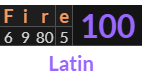 "Fire" = 100 (Latin)