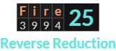 "Fire" = 25 (Reverse Reduction)