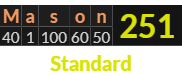 "Mason" = 251 (Standard)