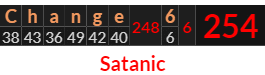 "Change 6" = 254 (Satanic)