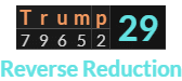 "Trump" = 29 (Reverse Reduction)