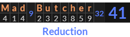 "Mad Butcher" = 41 (Reduction)