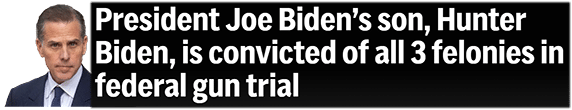 President Joe Biden’s son, Hunter Biden, is convicted of all 3 felonies in federal gun trial