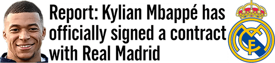 Report: Kylian Mbappé has officially signed a contract with Real Madrid