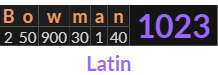 "Bowman" = 1023 (Latin)