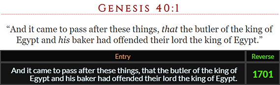 And it came to pass after these things, that the butler of the king of Egypt and his baker had offended their lord the king of Egypt. = 1701 Reverse