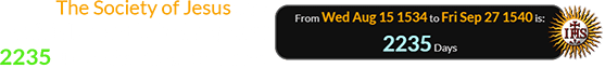 The Society of Jesus was officially established a span of 2235 days after they first met: