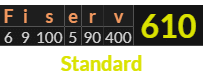 "Fiserv" = 610 (Standard)