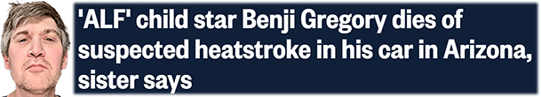 'ALF' child star Benji Gregory dies of suspected heatstroke in his car in Arizona, sister says