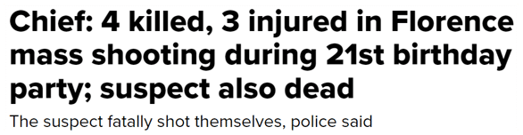 Chief: 4 killed, 3 injured in Florence mass shooting during 21st birthday party; suspect also dead The suspect fatally shot themselves, police said