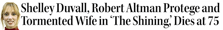 Shelley Duvall, Robert Altman Protege and Tormented Wife in ‘The Shining,’ Dies at 75