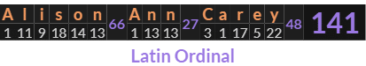 "Alison Ann Carey" = 141 (Latin Ordinal)