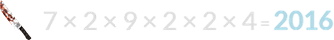 7 × 2 × 9 × 2 × 2 × 4 = 2016