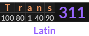 "Trans" = 311 (Latin)