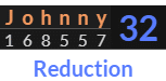 "Johnny" = 32 (Reduction)