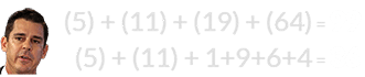 (5) + (11) + (19) + (64) = 99 and (5) + (11) + 1+9+6+4 = 36