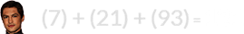 (7) + (21) + (93) = 121