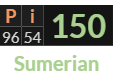 "Pi" = 150 (Sumerian)