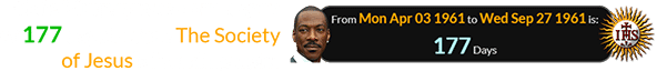 Eddie Murphy was born a span of 177 days before The Society of Jesus’s founding date: