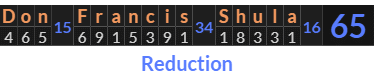 "Don Francis Shula" = 65 (Reduction)