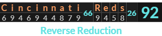 "Cincinnati Reds" = 92 (Reverse Reduction)