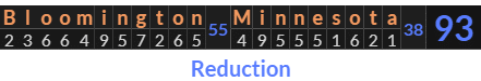 "Bloomington Minnesota" = 93 (Reduction)