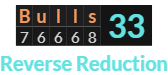 "Bulls" = 33 (Reverse Reduction)