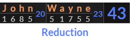 "John Wayne" = 43 (Reduction)