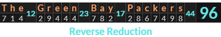 "The Green Bay Packers" = 96 (Reverse Reduction)