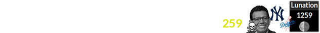 The death of Fernando Valenzuela and the start of the World Series fell under Brown Lunation # 1,259: