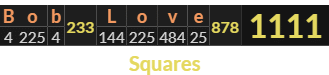 "Bob Love" = 1111 (Squares)