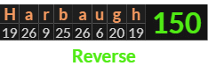 "Harbaugh" = 150 (Reverse)