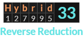 "Hybrid" = 33 (Reverse Reduction)