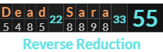 "Dead Sara" = 55 (Reverse Reduction)