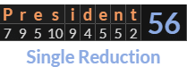 "President" = 56 (Single Reduction)