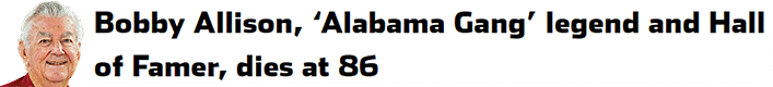 Bobby Allison, ‘Alabama Gang’ legend and Hall of Famer, dies at 86