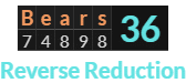 "Bears" = 36 (Reverse Reduction)