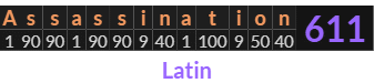 "Assassination" = 611 (Latin)