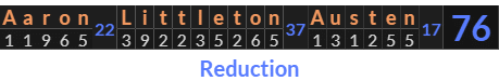 "Aaron Littleton Austen" = 76 (Reduction)