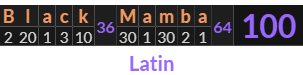 "Black Mamba" = 100 (Latin)