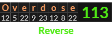 "Overdose" = 113 (Reverse)