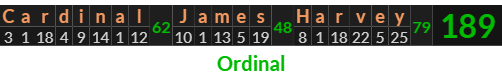 "Cardinal James Harvey" = 189 (Ordinal)