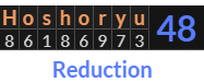 "Hoshoryu" = 48 (Reduction)