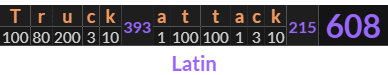 "Truck attack" = 608 (Latin)