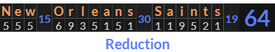 "New Orleans Saints" = 64 (Reduction)